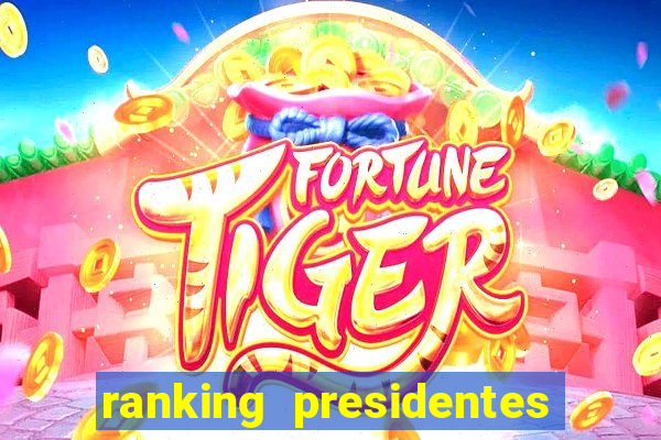 ranking presidentes do brasil